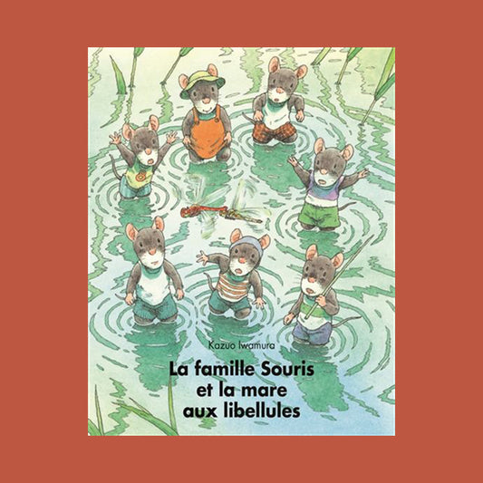 LIVRE LA FAMILLE SOURIS ET LA MARE AUX LIBELLULES