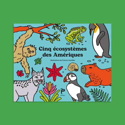 Cahier à colorier cing écosystèmes des Ameriques par François Leveillée signé Paperole
