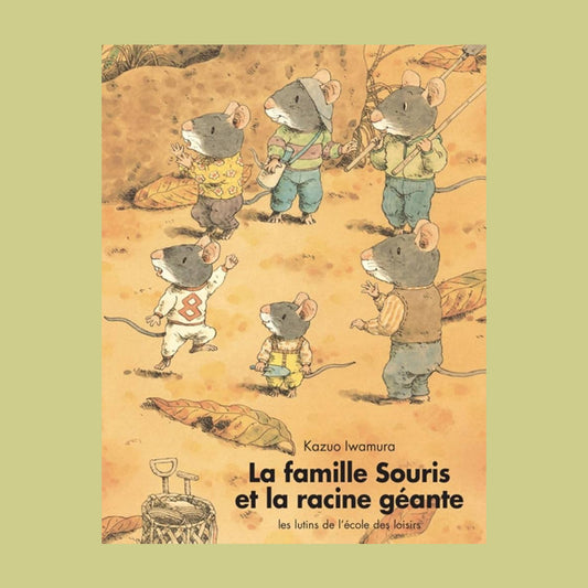 LIVRE LA FAMILLE SOURIS ET LA RACINE GÉANTE