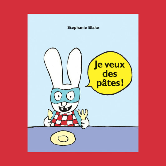 JE VEUX DES PÂTES !