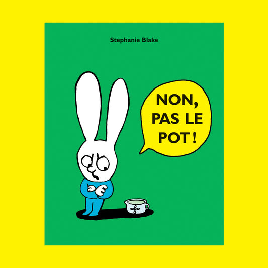 NON, PAS LE POT!