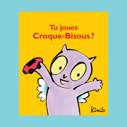 TU JOUES CROQUE-BISOUS?
